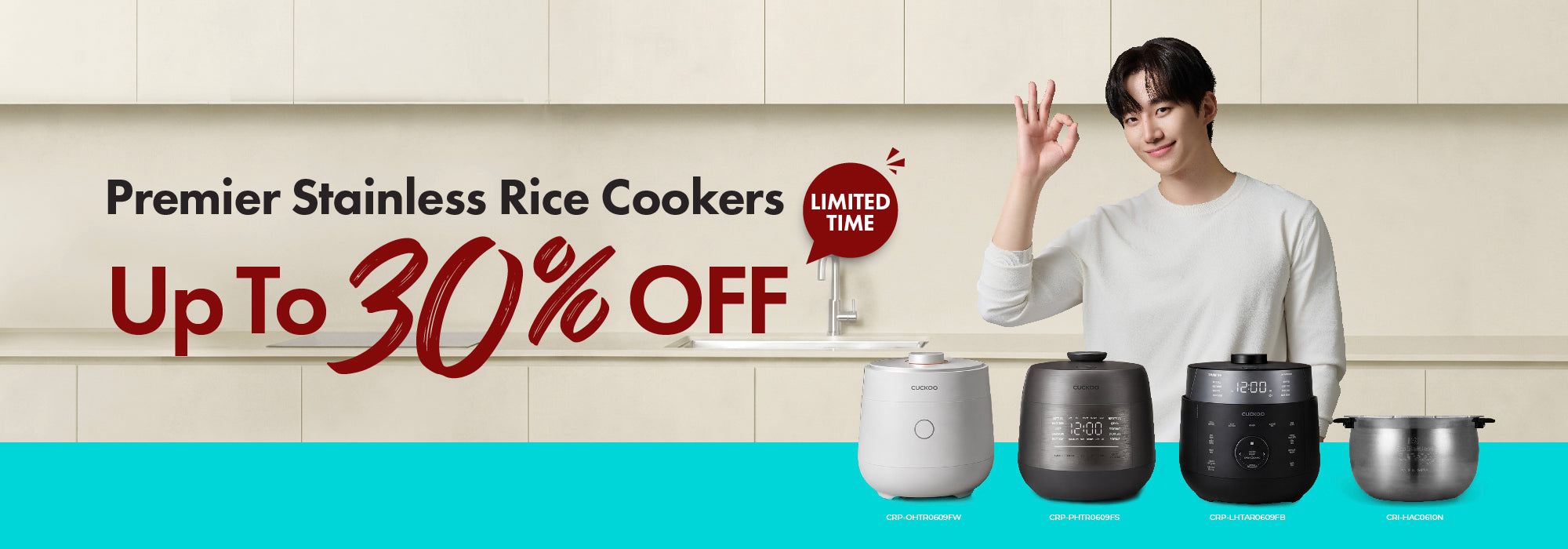 Cuckoo banner offering up to 30% off Premier Stainless Rice Cookers.
Model Lee Junho in a modern kitchen makes an 'OK' hand gesture.
Displays four bottom products: CRP-OHTR0609FW, CRP-PHTR0609FS, CRP-LHTAR0609FB, and CRI-HAC0610N.